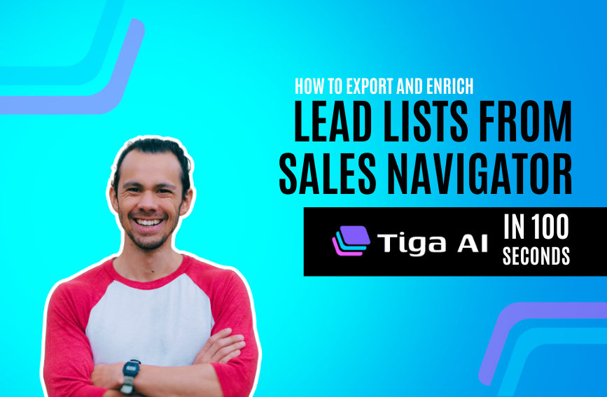 Tiga in 100 Seconds: How to enrich Sales Navigator contacts automatically