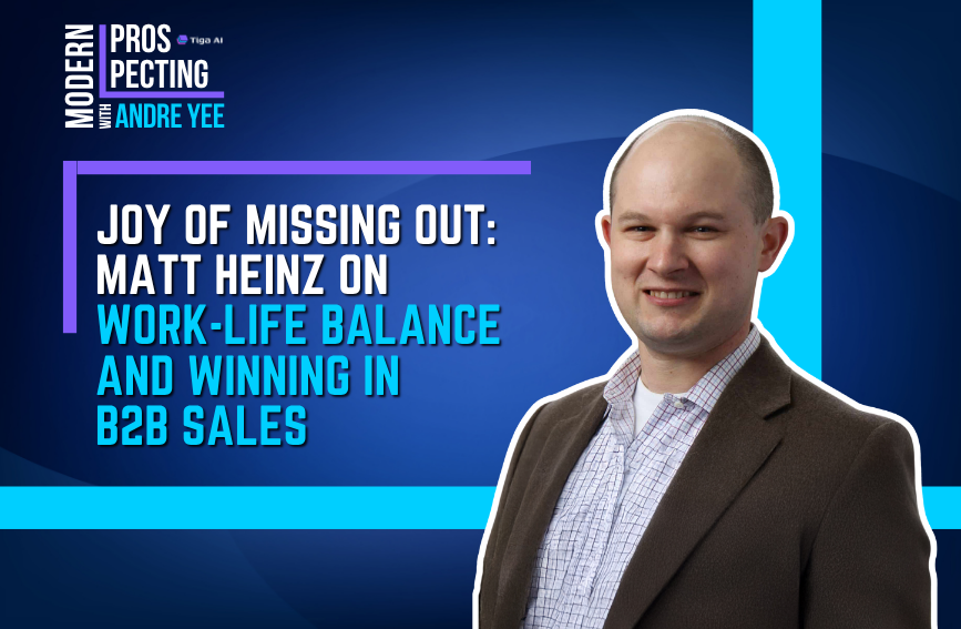 Modern Prospecting Episode 3: Joy of Missing Out: Work-Life Balance and Winning in B2B Sales