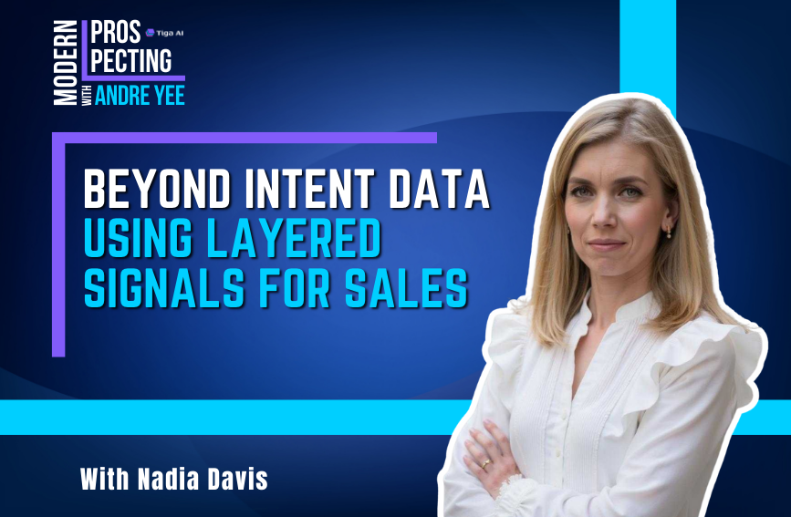 Modern Prospecting Episode 6: Beyond Intent Data Using Layered Signals for Sales